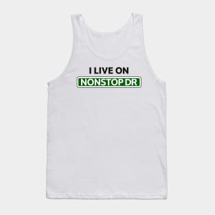 I live on Nonstop Dr Tank Top